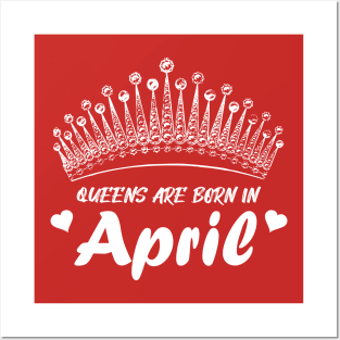 QUEENS ARE BORN IN APRIL Posters and Art